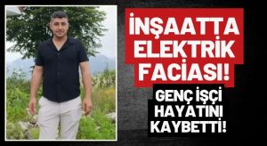 Ordu’da İnşaatta Elektrik Faciası: 3 Çocuk Babası Hayatını Kaybetti