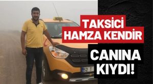 Taksici Hamza Kendir Hayatına Son Verdi