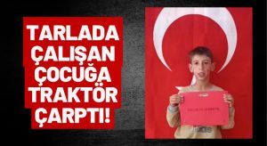 Traktör Faciası: 9 Yaşındaki İsa Şimşek Hayatını Kaybetti