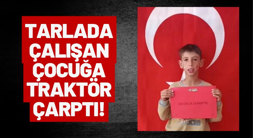 Traktör Faciası: 9 Yaşındaki İsa Şimşek Hayatını Kaybetti