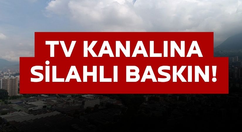 SON DAKİKA: Televizyon Kanalına Silahlı Baskın!