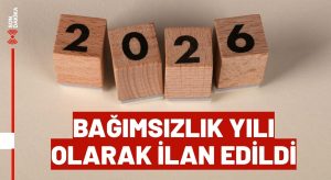Bağımsızlık Yılı ne demek? 2026 yılı bağımsızlık yılı oldu