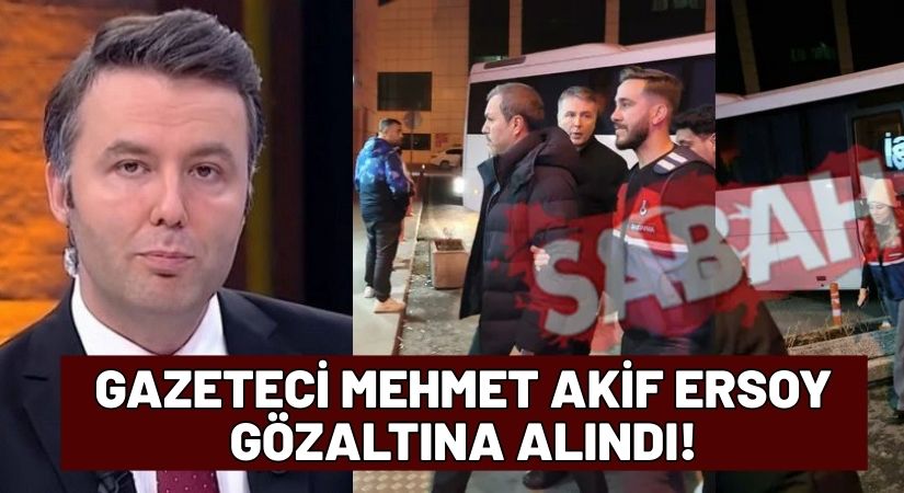Habertürk Mehmet Akif Ersoy neden gözaltına alındı?