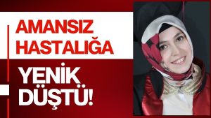 Ordulu Mücella Kalem Amansız Hastalığa Yenik Düştü!