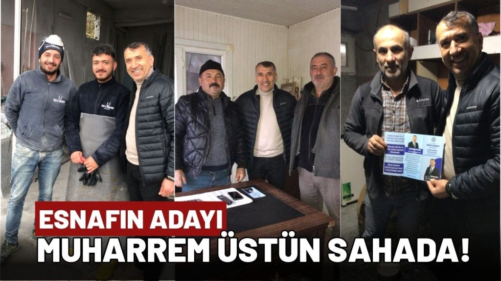 Muharrem Üstün Sahaya İndi: “Esnafın Sorununu Sahada Çözeceğiz”