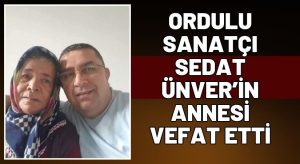 Sanatçı Sedat Ünver’in Annesi Hayatını Kaybetti