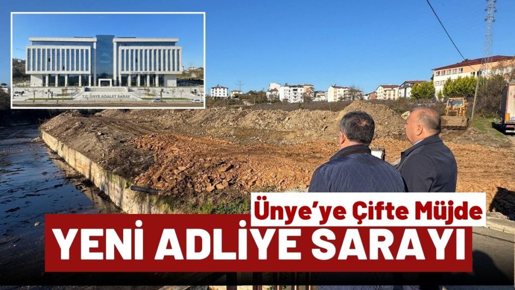Ünye’ye Çifte Müjde: Yeni Adliye Sarayı Yükseliyor, Mevcut Bina Emniyete Devrediliyor!