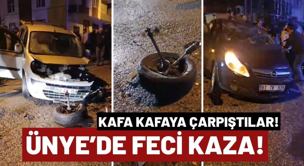 ÜNYE’DE GECE YARISI FECİ KAZA: KAFA KAFAYA ÇARPIŞTILAR!