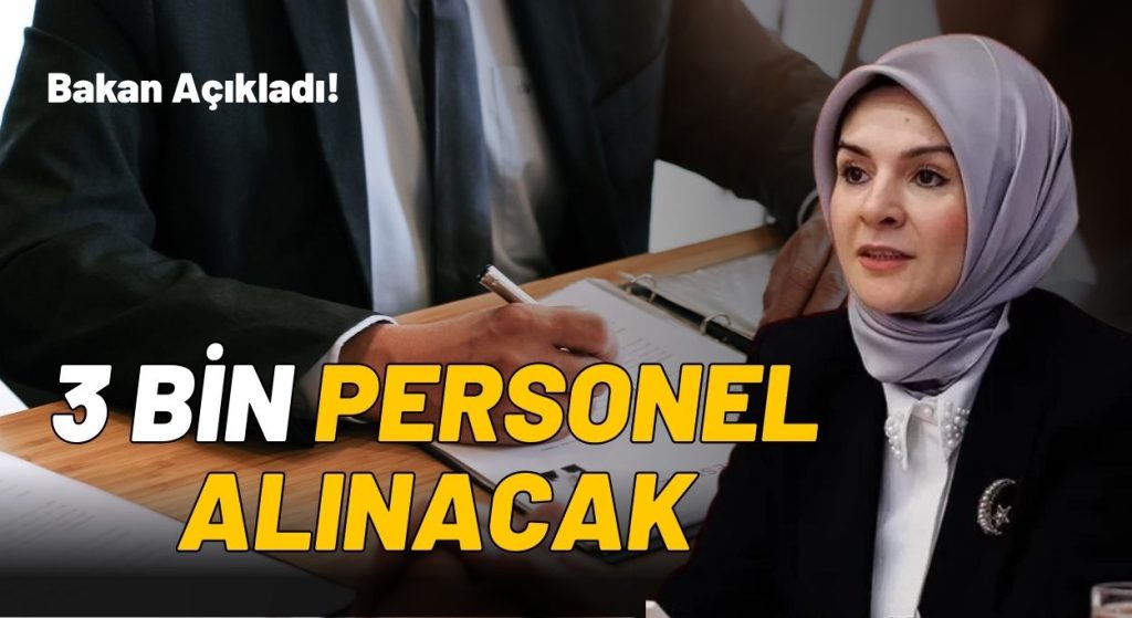 Bakan Açıkladı: 3 bin personel alınacak işte başvuru tarihleri