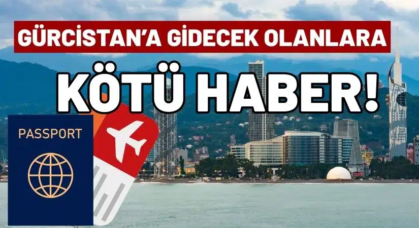 Gürcistan Türkiye’ye Şart Koydu: Gürcistan’a girişlerde yeni dönem