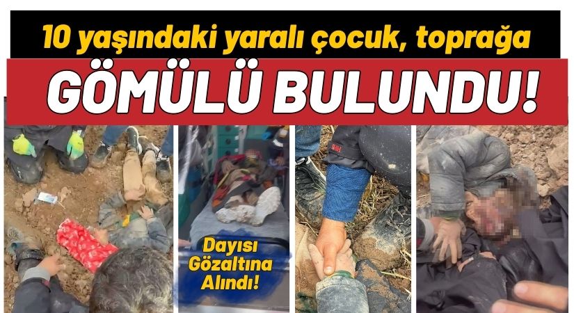 10 Yaşındaki Yaralı Çocuk Toprağa Gömülü Halde Bulundu: 2 Gündür Aranıyordu