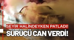 Otomobil Patlayarak Yandı, Sürücü İsmail Hakkı Doğan Feci Şekilde Can Verdi!
