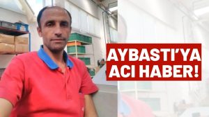Aybastı’ya Gurbetten Acı Haber: Yenel Arpacı Hayatını Kaybetti