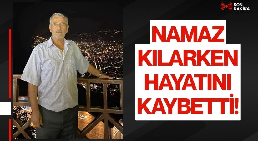 Ordulu Vatandaş Namaz Kılarken Hayatını Kaybetti