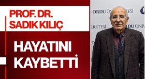 Ordulu Prof. Dr. Sadık Kılıç Ebediyete Uğurlanıyor
