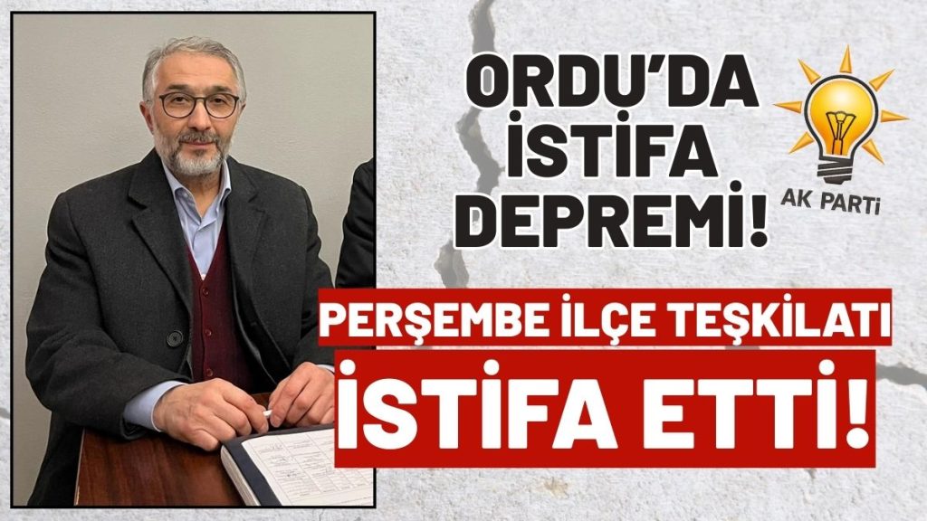 AK Parti Perşembe İlçe Başkanı ve Teşkilatı İstifa Etti! Resmi Açıklama Bekleniyor!