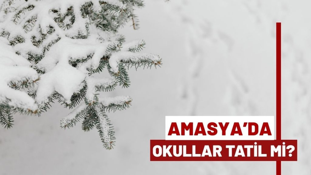 Amasya’da 12 Ocak 2026 Pazartesi Okullar Tatil mi? Kar Yağacak mı?