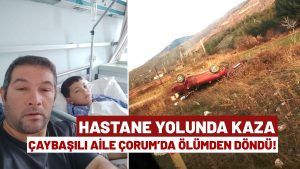 Çaybaşılı Aile Çorum’da Şarampole Yuvarlandı