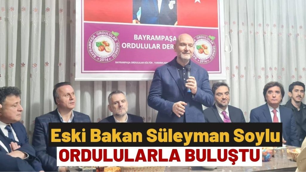 Eski Bakan Süleyman Soylu Ordulularla Buluştu