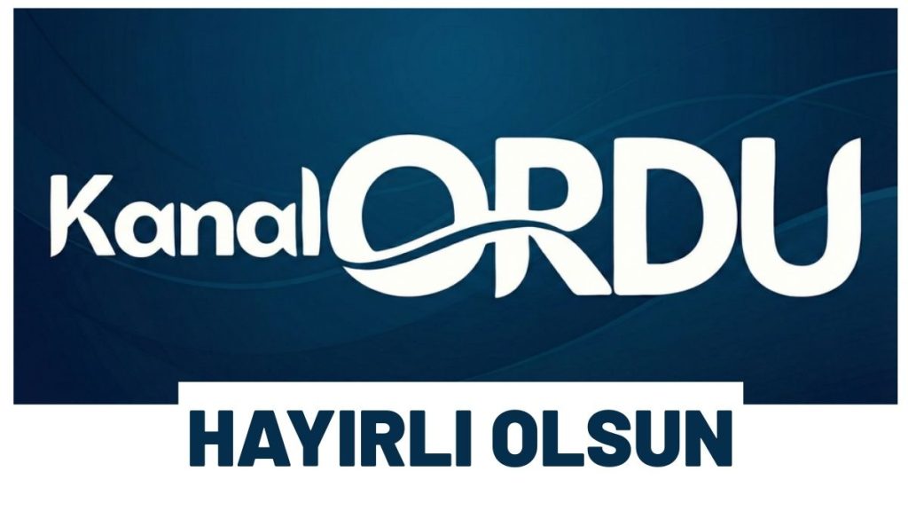 Ordu’nun Yeni Medya Markası KANAL ORDU Hayırlı Olsun
