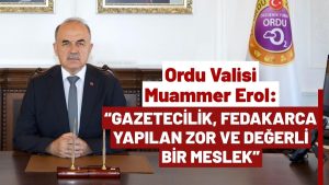 Ordu Valisi Muammer Erol, Gazetecileri Tebrik Etti