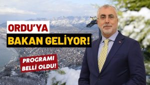 BAKAN VEDAT IŞIKHAN ORDU’DA: DAKİKA DAKİKA YOĞUN PROGRAM!