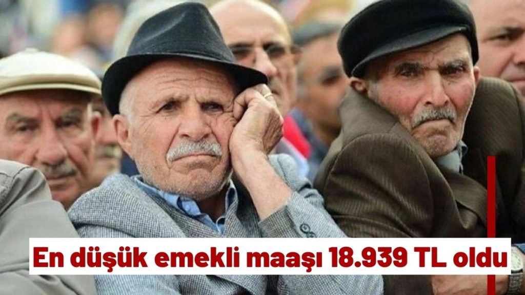 En düşük emekli maaşı 18.939 TL oldu