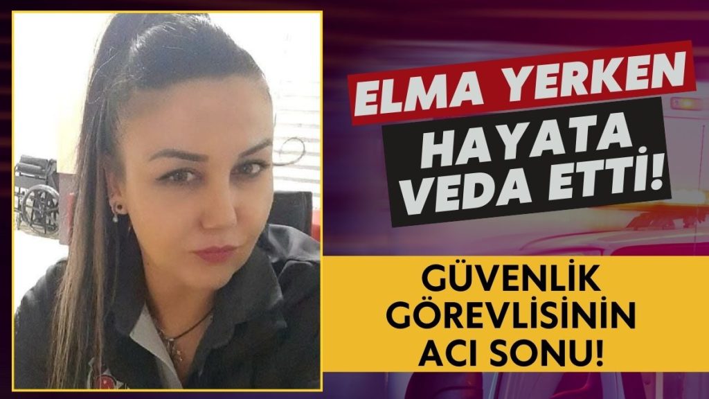 Kahreden Ölüm: Elma Yerken Nefessiz Kalan Güvenlik Görevlisi Hayatını Kaybetti