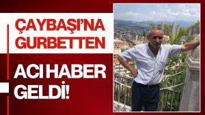 Gurbetten Çaybaşı’na Acı Haber: Mehmet Çubuk İstanbul’da Hayatını Kaybetti