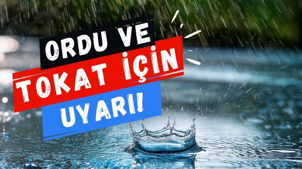 Ordu ve Tokat İçin “Turuncu” Alarm: Kuvvetli Fırtına Kapıda