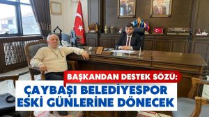 Başkanlar Çaybaşı Belediyespor’u Konuştular: Takım Eski Günlerine Dönecek