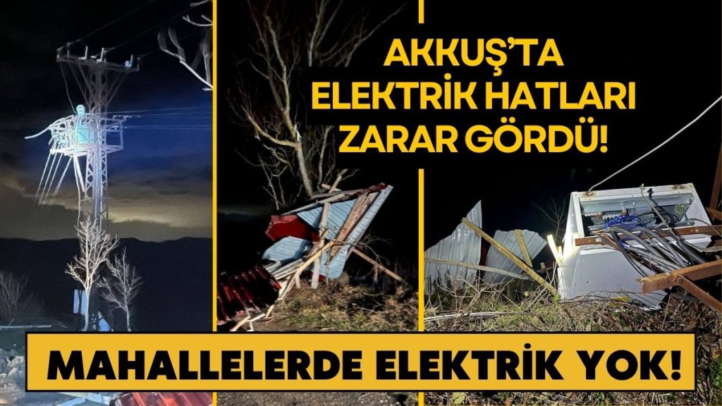 Akkuş’ta Fırtına Elektrik Hatlarını Vurdu: İlçede Enerji Kesintisi