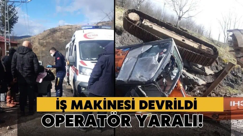 İş Makinesi Devrildi: Operatör Yaralandı