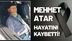 İlküvez’in İlk Lokantacı Esnaflarından Mehmet Atar Hayatını Kaybetti