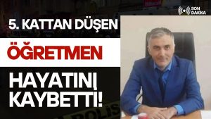 Balkondan Düşen Öğretmen Emrah Uflaz Hayatını Kaybetti