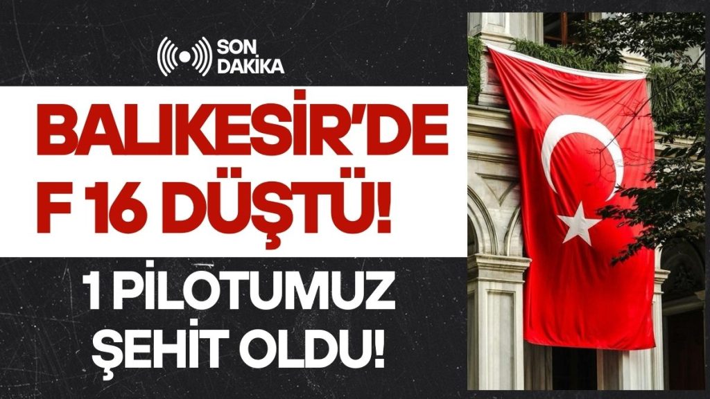 Balıkesir’de F16 Uçağı Düştü! 1 Pilotumuz Şehit Oldu!
