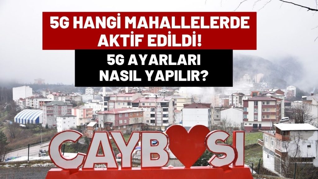 Çaybaşı 5G ile Tanıştı! Ekranında Hala 4.5G Yazanlar Ne Yapmalı? (İşte Cihaz Ayarları)