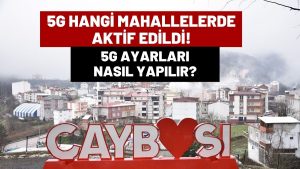 Çaybaşı 5G ile Tanıştı! Ekranında Hala 4.5G Yazanlar Ne Yapmalı? (İşte Cihaz Ayarları)