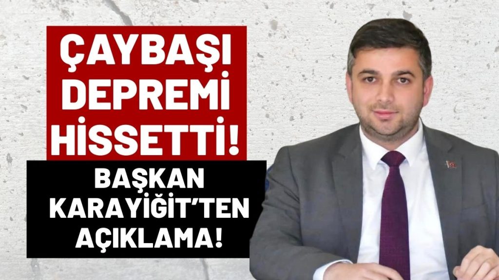 Çaybaşı Depremi Hissetti! Belediye Başkanı Mesut Karayiğit’ten Açıklama!