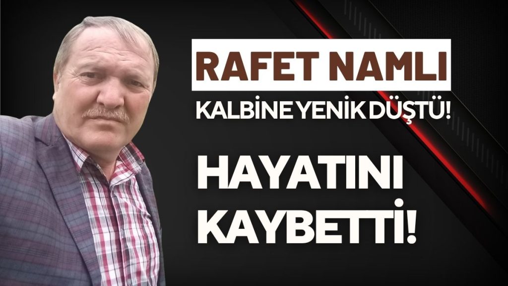 Sevilen Şoför Esnafı Rafet Namlı Hayatını Kaybetti