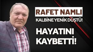 Sevilen Şoför Esnafı Rafet Namlı Hayatını Kaybetti