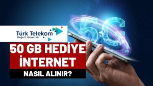 TÜRK TELEKOM 50 GB 5G İNTERNET HEDİYESİ NASIL ALINIR? TÜRKİYE 5G’YE GEÇTİ!