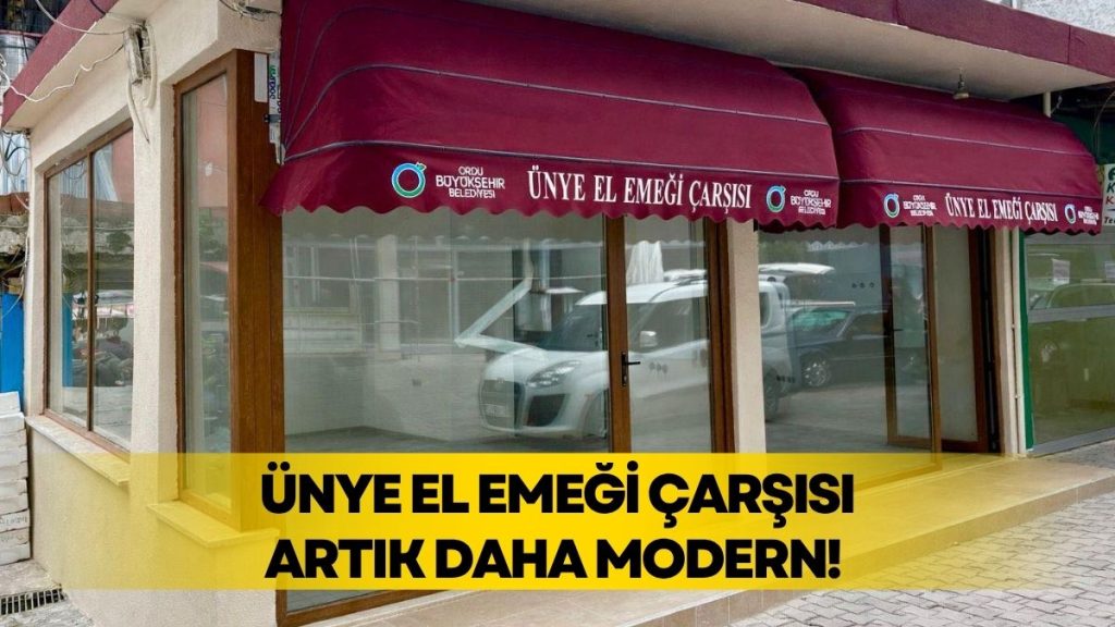 HAFTAYA AÇILIŞ VAR! ÜNYE EL EMEĞİ ÇARŞISI YENİLENDİ
