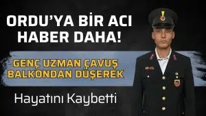 UZMAN ÇAVUŞ KAĞAN TEPECİK BALKONDAN DÜŞEREK HAYATINI KAYBETTİ