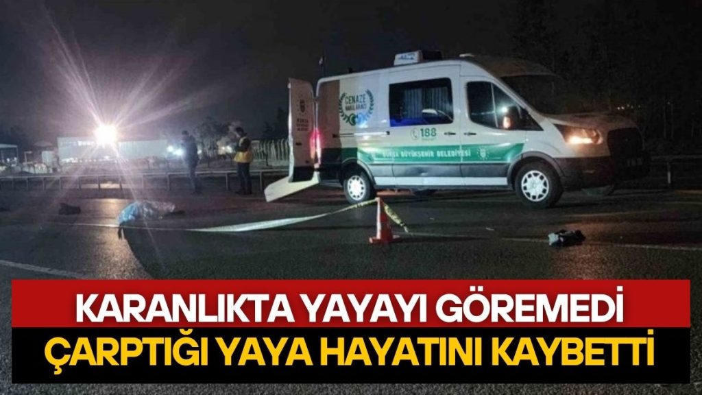 Gece Karanlığına Feci Kaza: Yaya Hayatını Kaybetti