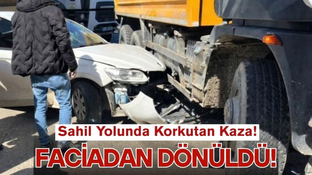 Otomobil ile Hafriyat Kamyonu Çarpıştı: Facianın Eşiğinden Dönüldü