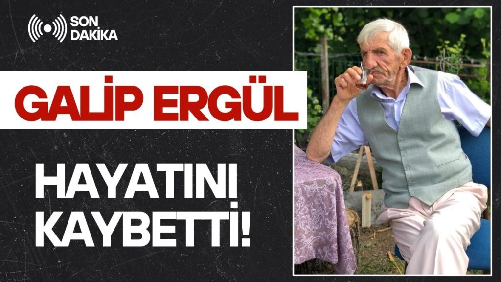 MUHTAR HULİSİ ERGÜL’ÜN ACI GÜNÜ! BABASI GALİP ERGÜL HAYATINI KAYBETTİ!