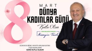 BAŞKAN TAVLI’DAN 8 MART MESAJI: “Kadınlarımızın Varlığı En Büyük Gücümüzdür”