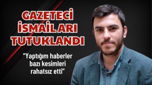 İsmail Arı Tutuklandı
