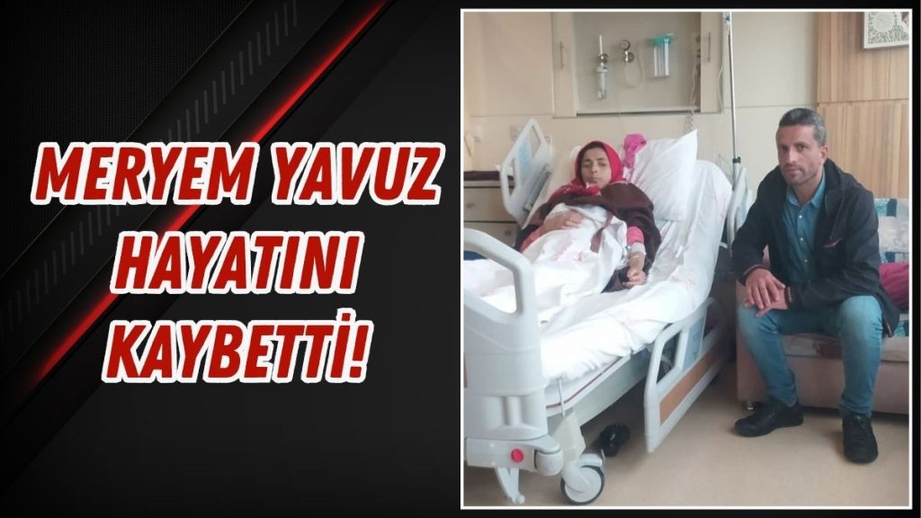 Meryem Yavuz Hayatını Kaybetti
